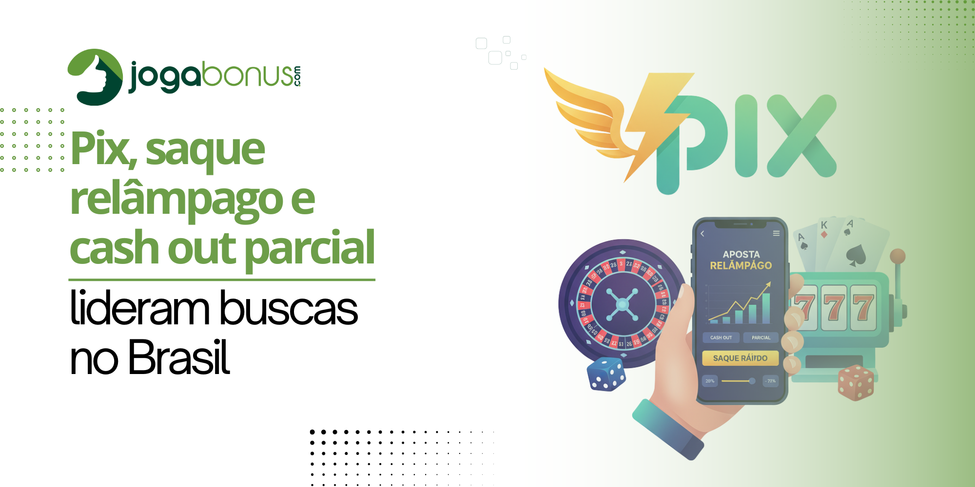 Pix, saque relâmpago e cash out parcial lideram buscas no Brasil