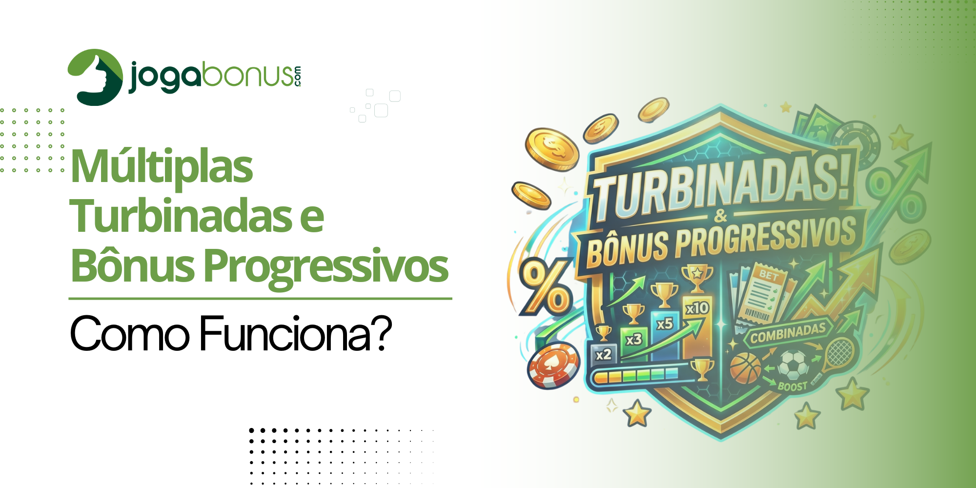 Múltiplas Turbinadas e Bônus Progressivos: Como Funciona?